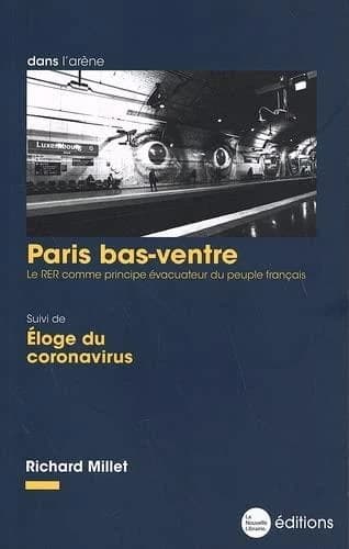 Paris bas-ventre : le RER comme principe évacuateur du peuple français ; suivi de Éloge du coronavirus