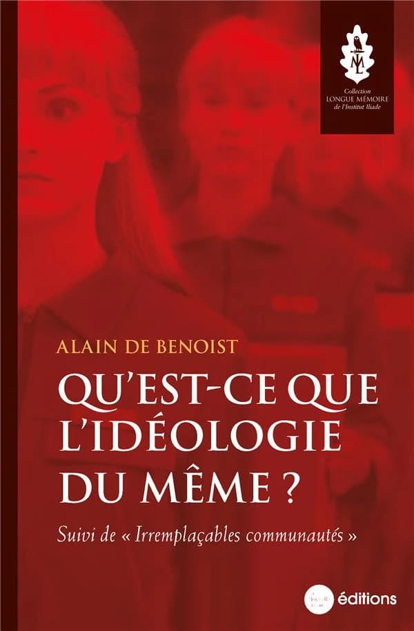 Qu'est-ce que l'idéologie du même ? ; suivi de Irremplaçables communautés