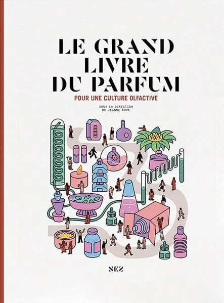 Le Grand Livre du parfum : Pour une culture olfactive (Nouvelle éd.)
