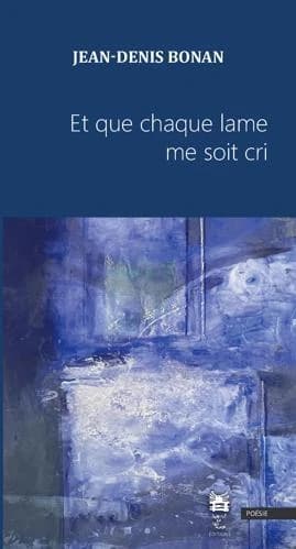 Et que chaque lame me soit cri