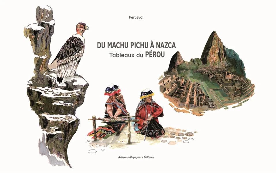 Du Machu Pichu à Nazca : tableaux du Pérou