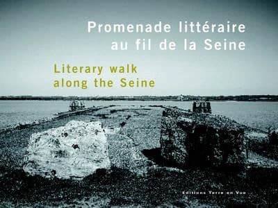 Carnet de promenade littéraire au fil de la Seine du Havre à Paris