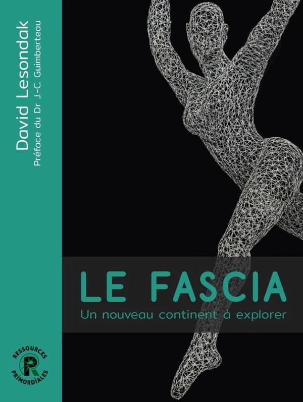Le fascia : un nouveau continent à explorer (2nde éd.) David Lesondak ; traduit de l'anglais (américain) par Paul Landon