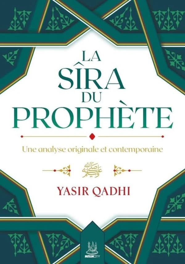 Sîra du Prophète : Une analyse originale et contemporaine (2e édition)