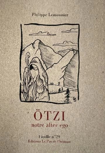 Ötzi : notre alter ego ([Nouvelle éd.]) Philippe Lemonnier