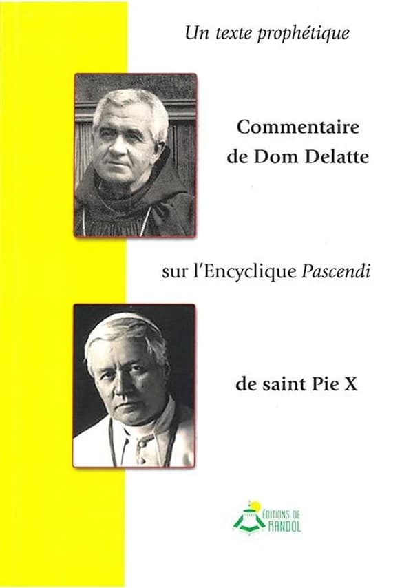 Dom Delatte commente l'encyclique "Pascendi" de saint Pie X : un texte prophétique sur la doctrine des modernistes