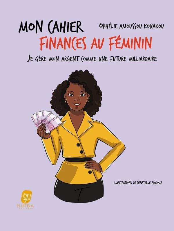 Mon cahier finances au féminin : Je gère mon argent comme une future milliardaire