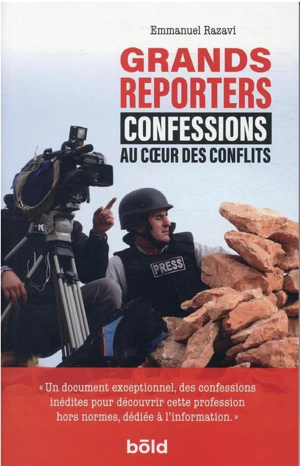 Grands reporters : confessions au coeur des conflits