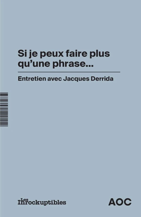 Si je peux faire plus qu'une phrase : entretien avec Jacques Derrida