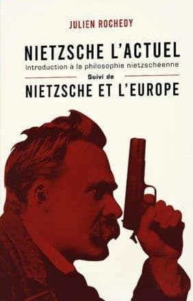 Nietzsche l'actuel ; suivi de Nietzsche et l'Europe