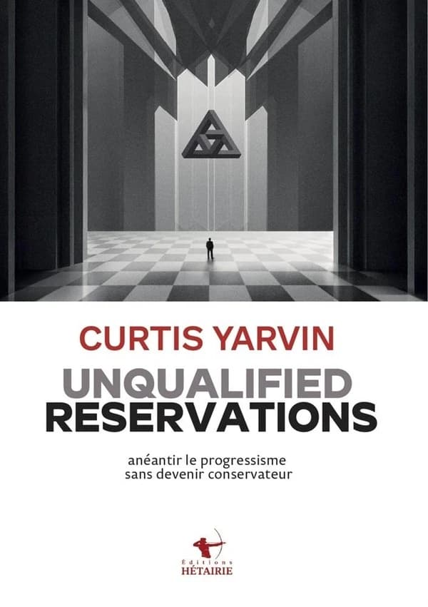 UNQUALIFIED RESERVATIONS : anéantir le progressisme sans devenir conservateur