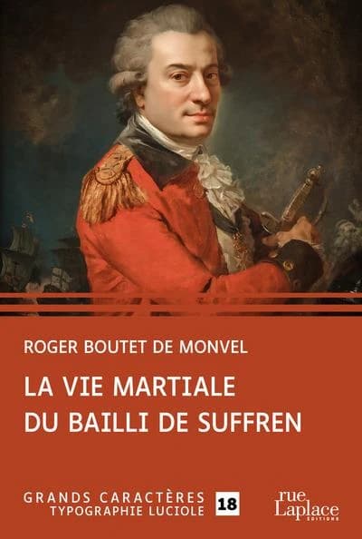 La vie martiale du bailli de Suffren ([Éd. en] grands caractères) Roger Boutet de Monvel