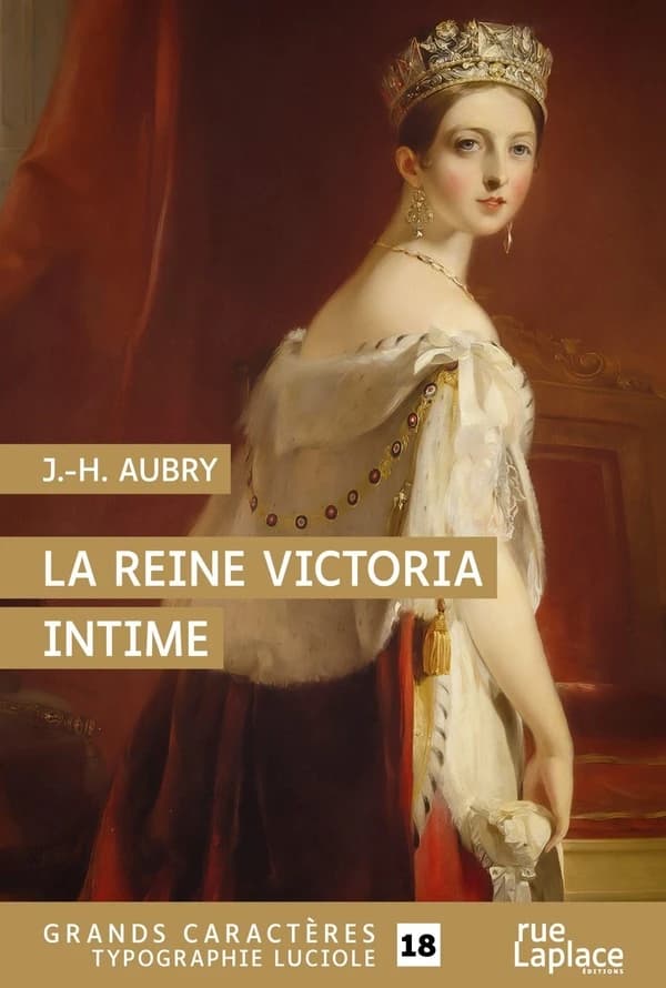 La reine Victoria intime ([Éd. en] grands caractères) J.-H. Aubry