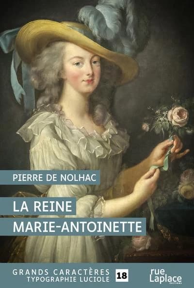 La reine Marie-Antoinette ([Éd. en] grands caractères) Pierre de Nolhac