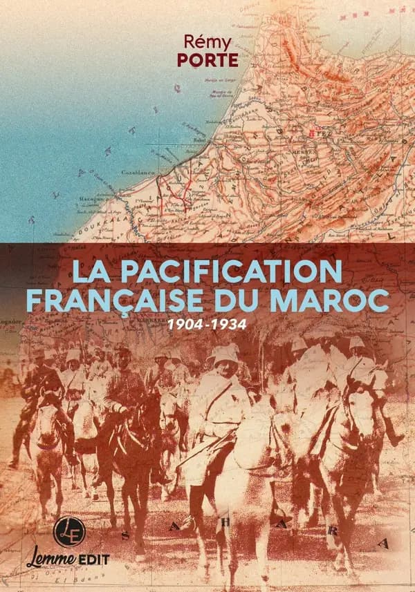 La pacification française du Maroc : 1904-1934