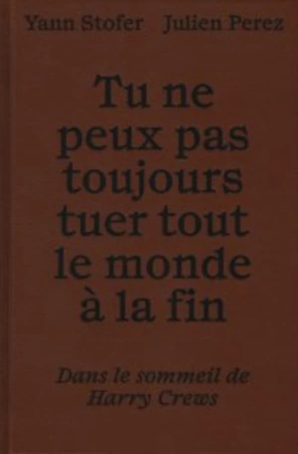 Tu ne peux pas toujours tuer tout le monde à la fin : Dans le sommeil de Harry Crews