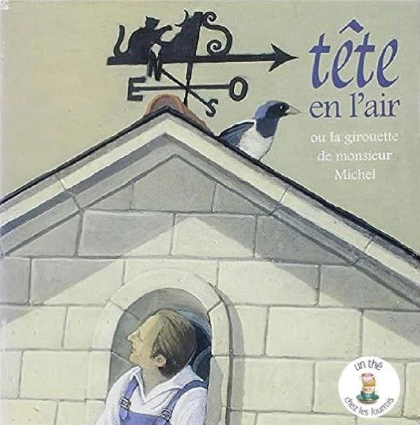 Tête en l'air ou La girouette de monsieur Michel