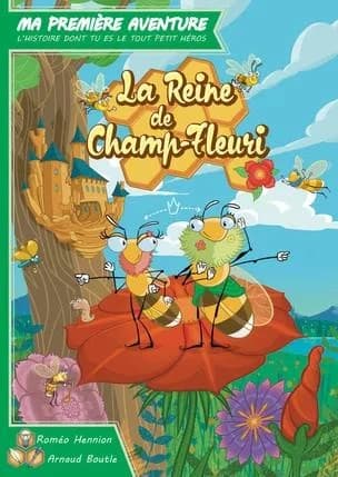 La reine de Champ-Fleuri ([Nouvelle éd.]) conception, Roméo Hennion ; histoire, Arnaud Boutle ; illustration, Arnaud Boutle...