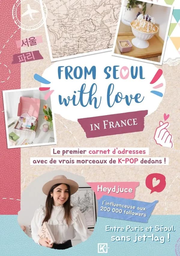 From Seoul with love in France : le premier carnet d'adresses avec de vrais morceaux de K-pop dedans ! : entre Paris et Séoul sans jet-lag