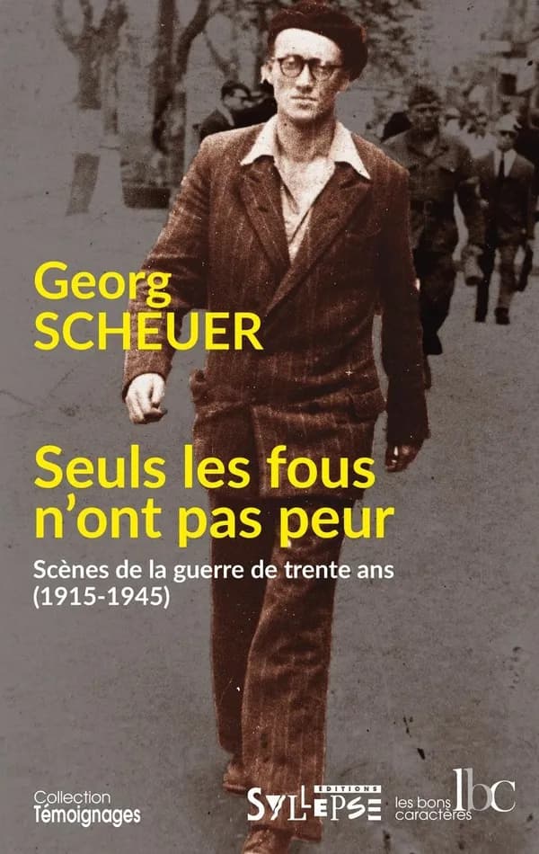 Seuls les fous n'ont pas peur : scènes de la guerre de trente ans, 1915-1945 ([Nouvelle éd.]) Georg Scheuer ; traduit de l'allemand (Autriche) par Christa Scheuer-Weyl et Geneviève Hess