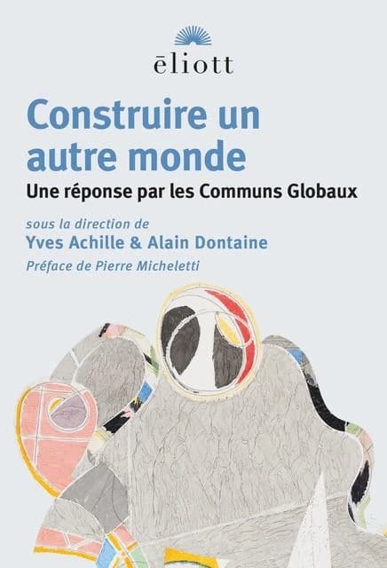 Construire un autre monde : une réponse par les communs globaux