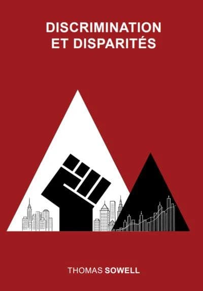 Discriminations et disparités (2e éd. revue et augmentée) Thomas Sowell ; traduction et notes de Radu Stoenescu