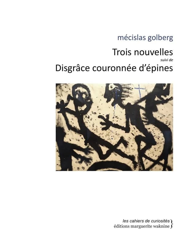 Trois nouvelles ; suivi de Disgrâce couronnée d'épines