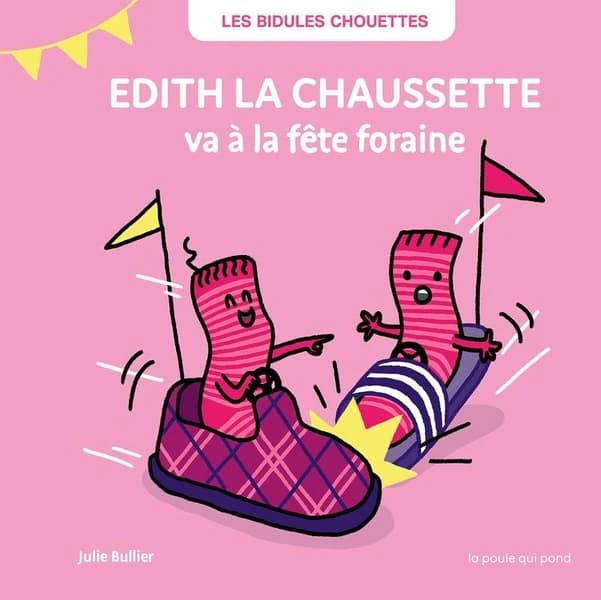 Les Bidules Chouettes : Edith la chaussette va à la fête foraine