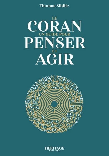 Le Coran : un guide pour penser et agir