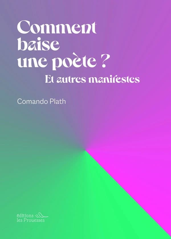 Comment baise une poète ? : et autres manifestes