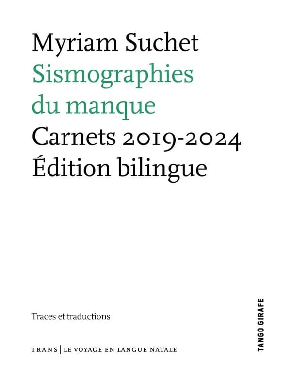 Sismographies du manque : carnets 2019-2024 (Éd. bilingue traces et traductions) Myriam Suchet
