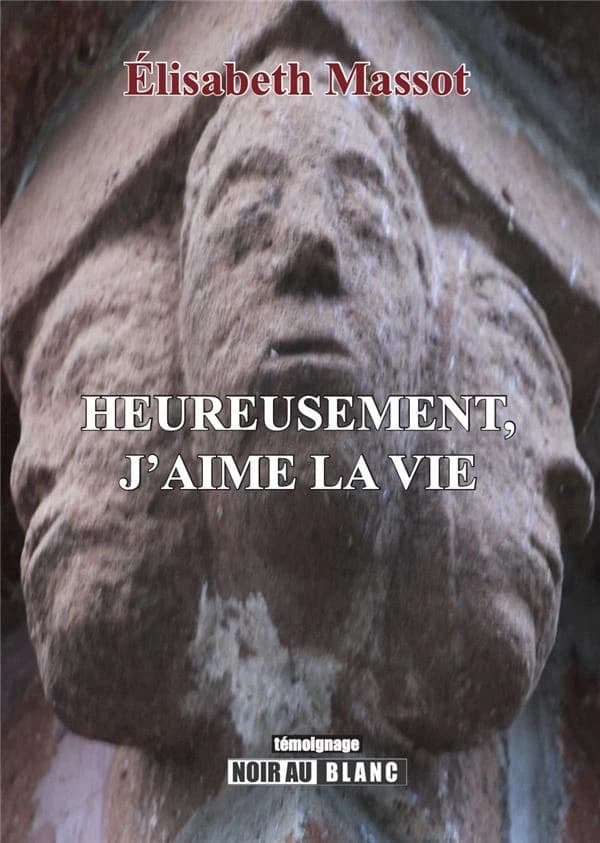 Heureusement, j'aime la vie : témoignage