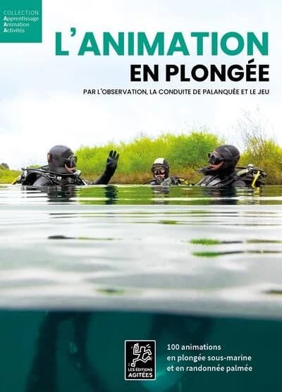 L'animation en plongée : par l'observation, la conduite de palanquée et le jeu