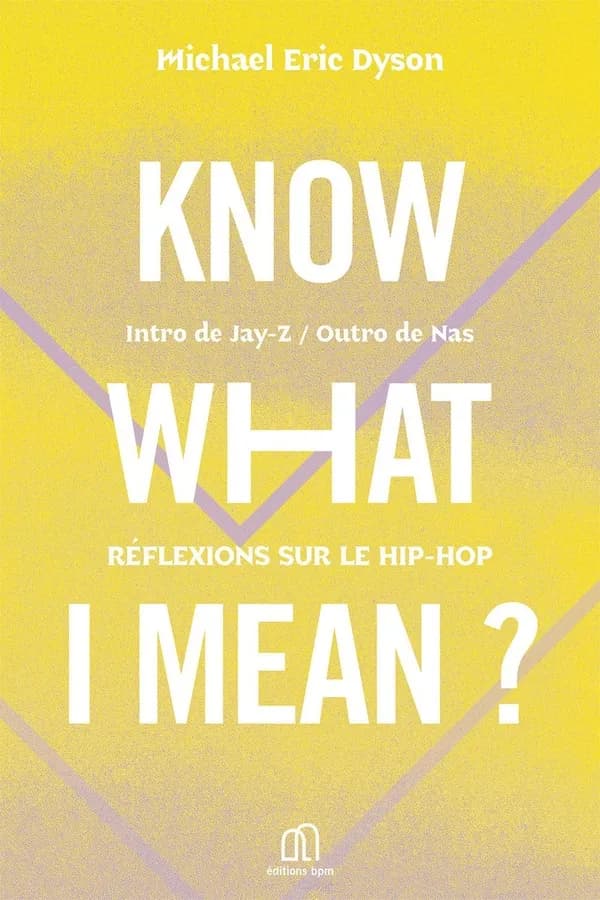 Know what I mean? : réflexions sur le hip-hop
