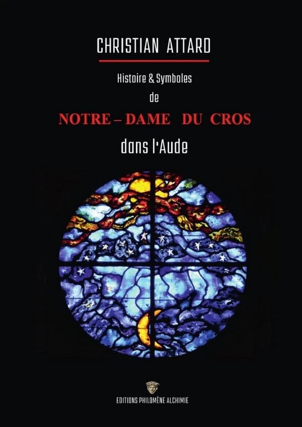 Histoire et symboles de Notre-Dame du Cros : près de Caunes-Minervois dans l'Aude