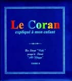 Le Coran expliqué à mon enfant. Tome 8, De Sûrat "Nûh" jusqu'à Sûrat "Al-Hâqqa"