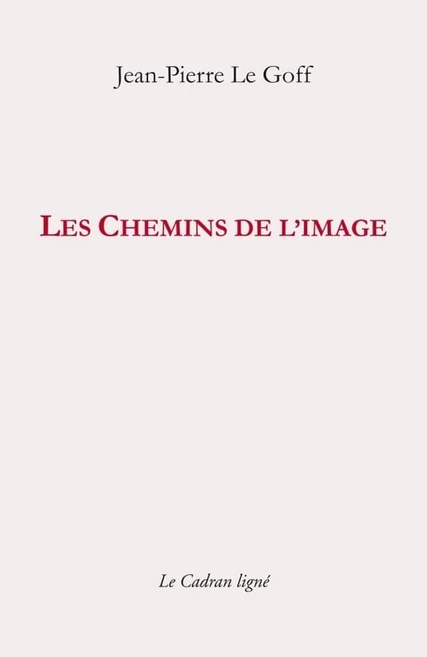 Les chemins de l'image : petits papiers 1999-2007
