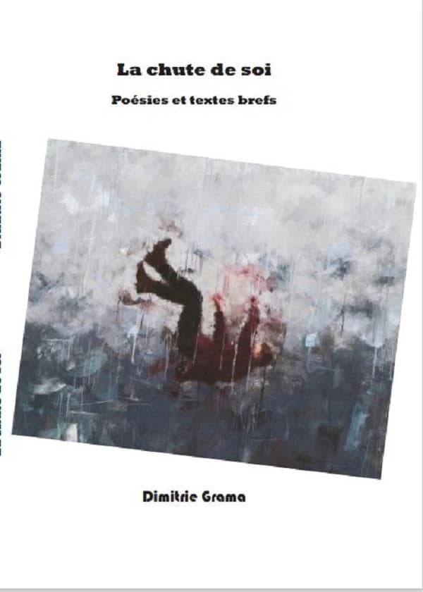 La chute de soi : poésies et textes brefs