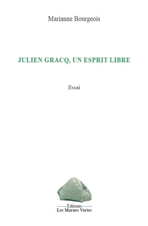 Julien Gracq, un esprit libre : essai