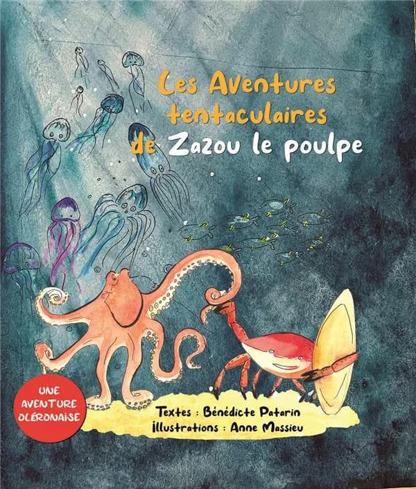 Les aventures tentaculaires de Zazou le poupe : une aventure Oléronaise