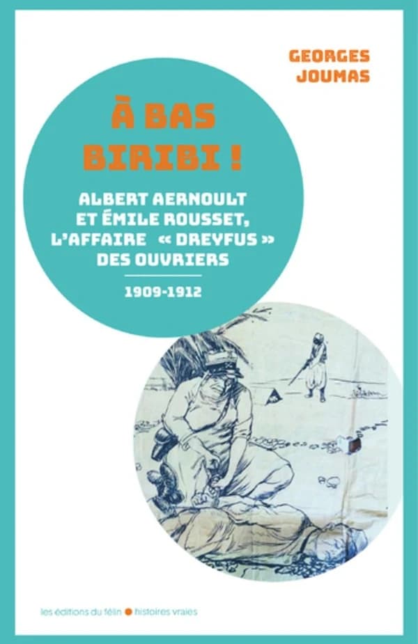 A bas Biribi ! : Albert Aernoult et Emile Rousset ou "l'Affaire Dreyfus des ouvriers" (1909-1912)