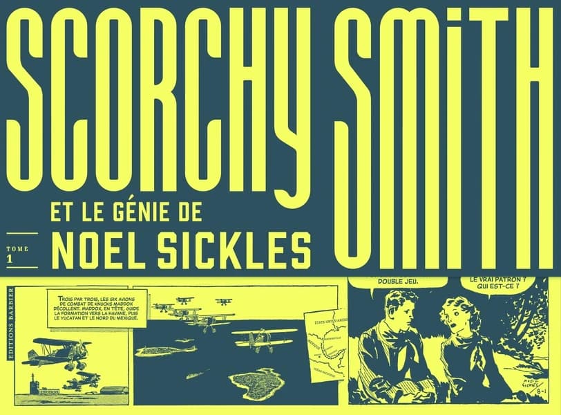"Scorchy Smith" et le génie de Noel Sickles. Tome 1