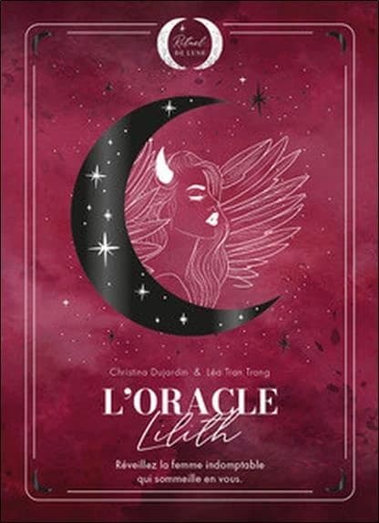 L'Oracle Lilith : Réveillez la femme indomptable qui sommeille en vous
