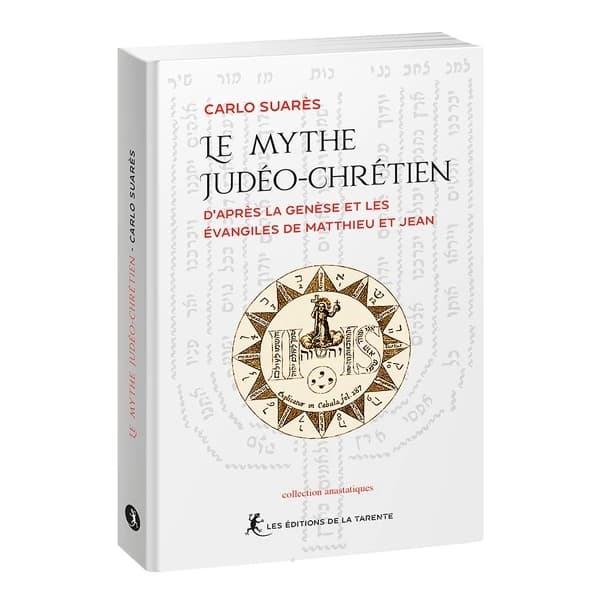 le mythe judéo-chrétien : d'après la Genèse et les Évangiles de Matthieu et Jean