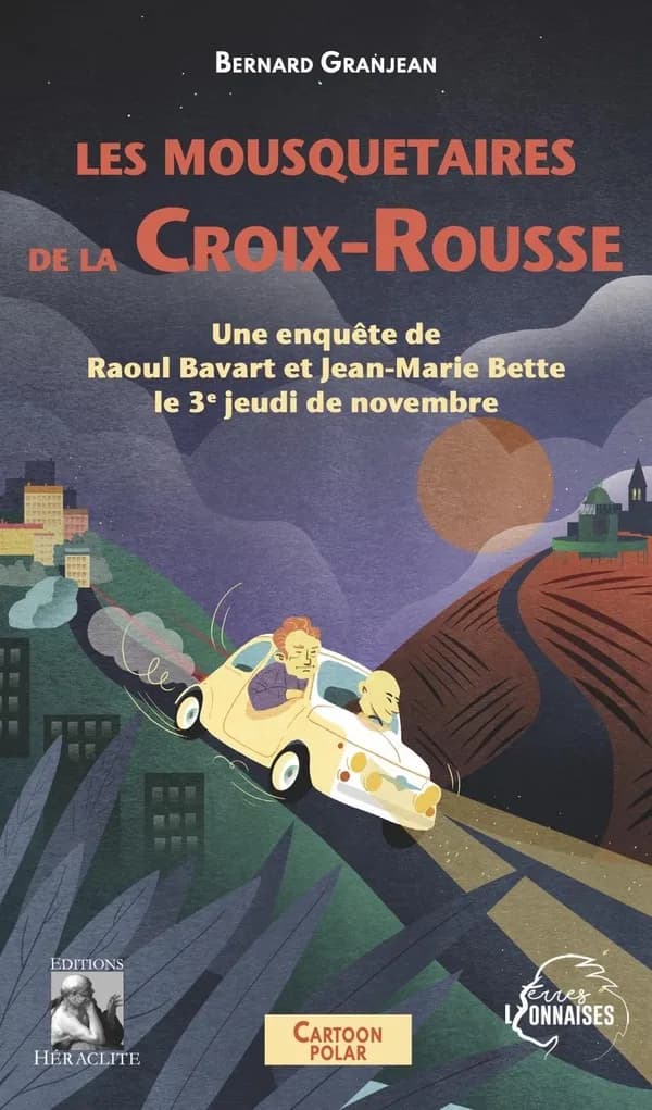 Les mousquetaires de la Croix-Rousse : une enquête de Raoul Bavart et Jean-Marie Bette le 3e jeudi de novembre