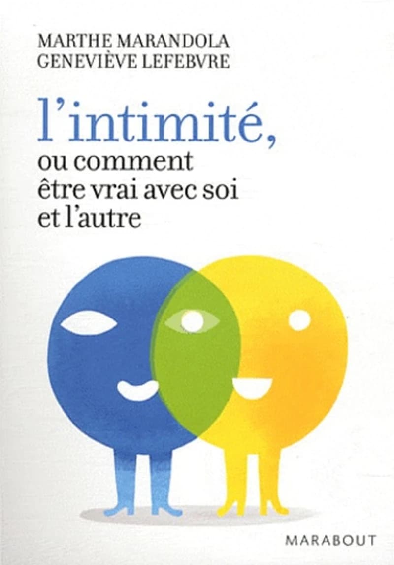 L'intimité ou Comment être vrai avec soi et l'autre