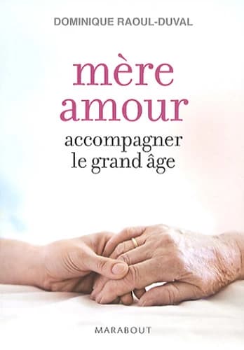 Mère amour : accompagner le grand âge