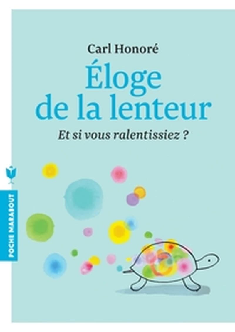 Eloge de la lenteur: Et si vous ralentissiez?