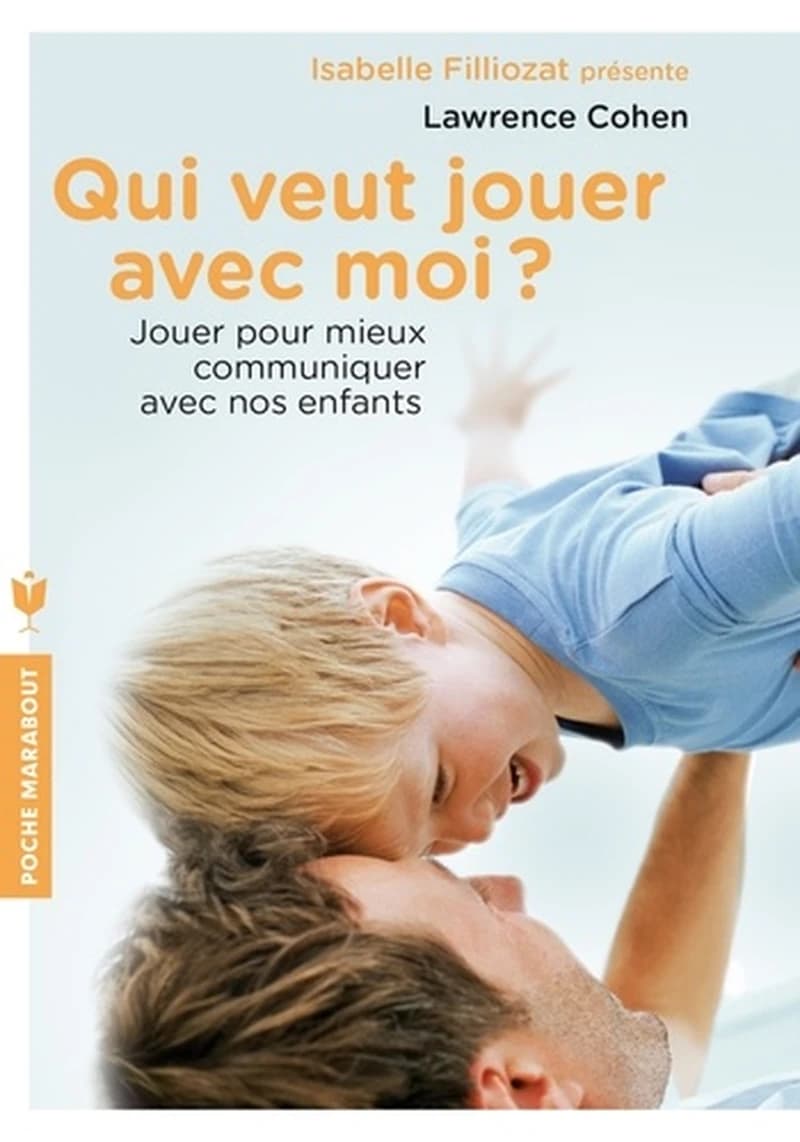 Qui veut jouer avec moi ? - Jouer pour mieux communiquer avec nos enfants