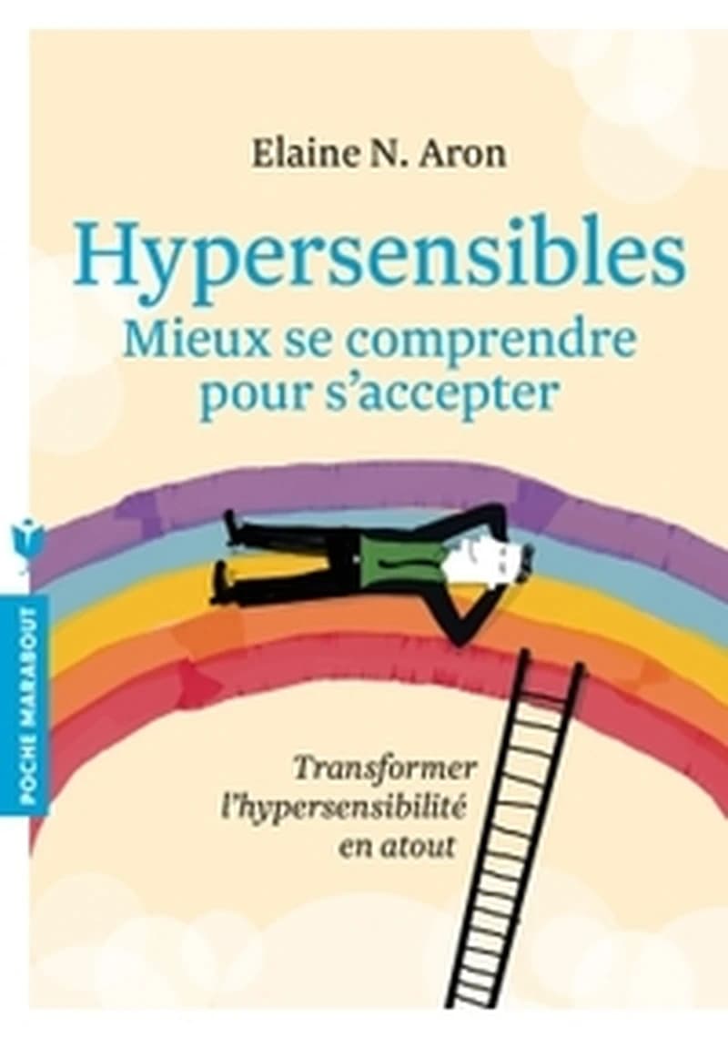 Hypersensibles : mieux se comprendre pour s'accepter
